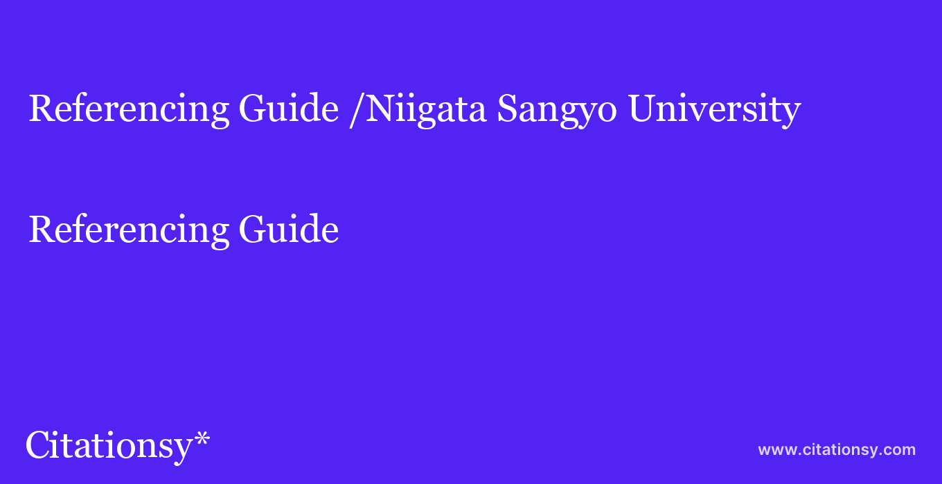 Referencing Guide: /Niigata Sangyo University
